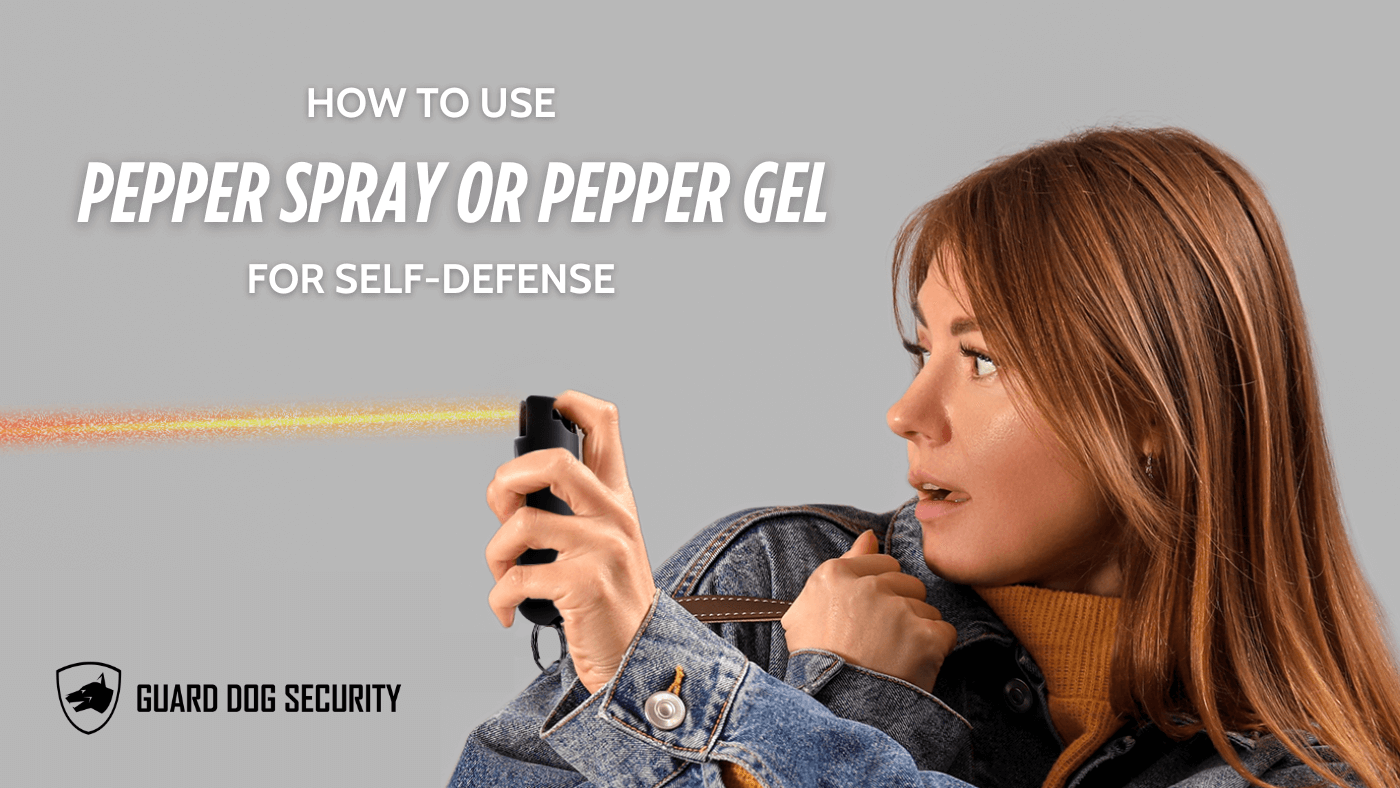 How to Use Pepper Spray or Pepper Gel for Self-Defense – Guard Dog Security